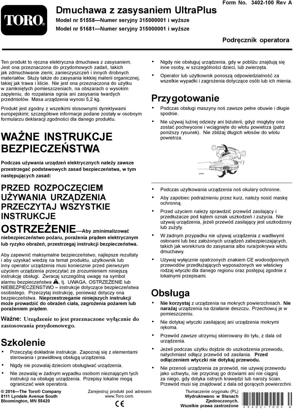 Jest ona przeznaczona do przydomowych zadań, takich jak zdmuchiwanie ziemi, zanieczyszczeń i innych drobnych materiałów.