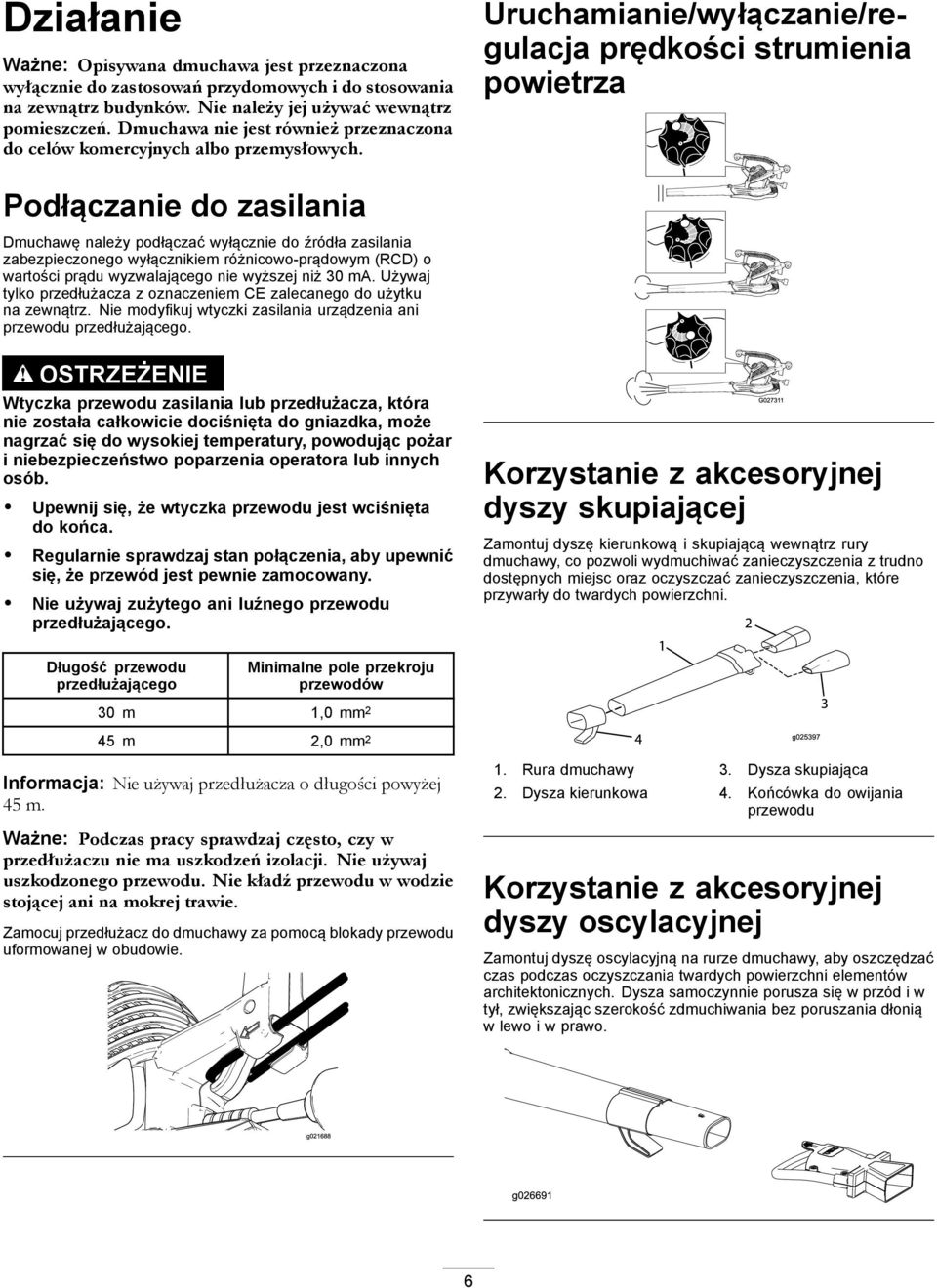 Uruchamianie/wyłączanie/regulacja prędkości strumienia powietrza Podłączanie do zasilania Dmuchawę należy podłączać wyłącznie do źródła zasilania zabezpieczonego wyłącznikiem różnicowo-prądowym (RCD)