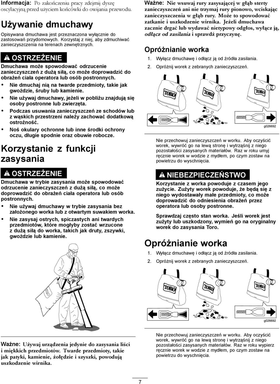 OSTRZEŻENIE Dmuchawa może spowodować odrzucenie zanieczyszczeń z dużą siłą, co może doprowadzić do obrażeń ciała operatora lub osób postronnych.