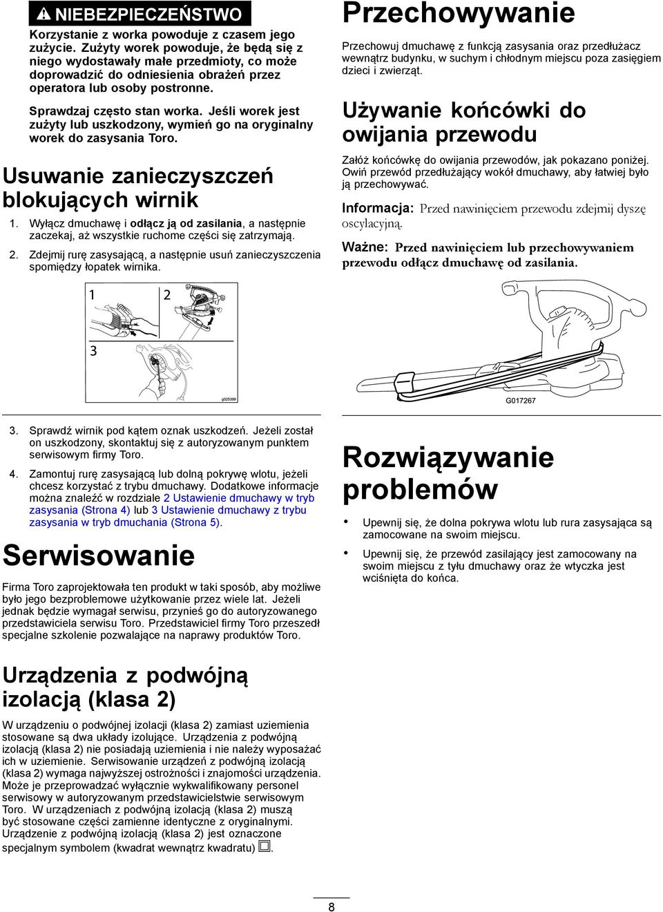Jeśli worek jest zużyty lub uszkodzony, wymień go na oryginalny worek do zasysania Toro. Usuwanie zanieczyszczeń blokujących wirnik 1.
