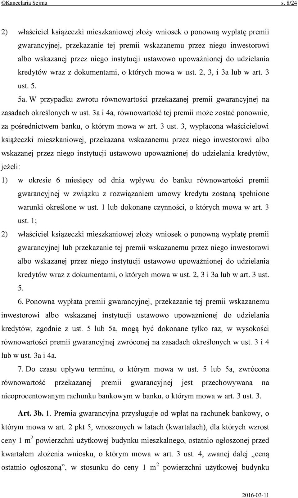 ustawowo upoważnionej do udzielania kredytów wraz z dokumentami, o których mowa w ust. 2, 3, i 3a lub w art. 3 ust. 5. 5a.