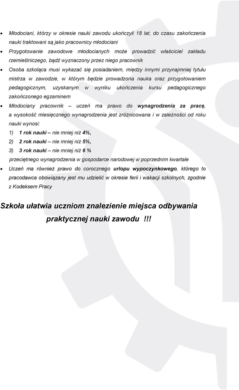 przygotowaniem pedagogicznym, uzyskanym w wyniku ukończenia kursu pedagogicznego zakończonego egzaminem Młodociany pracownik uczeń ma prawo do wynagrodzenia za pracę, a wysokość miesięcznego