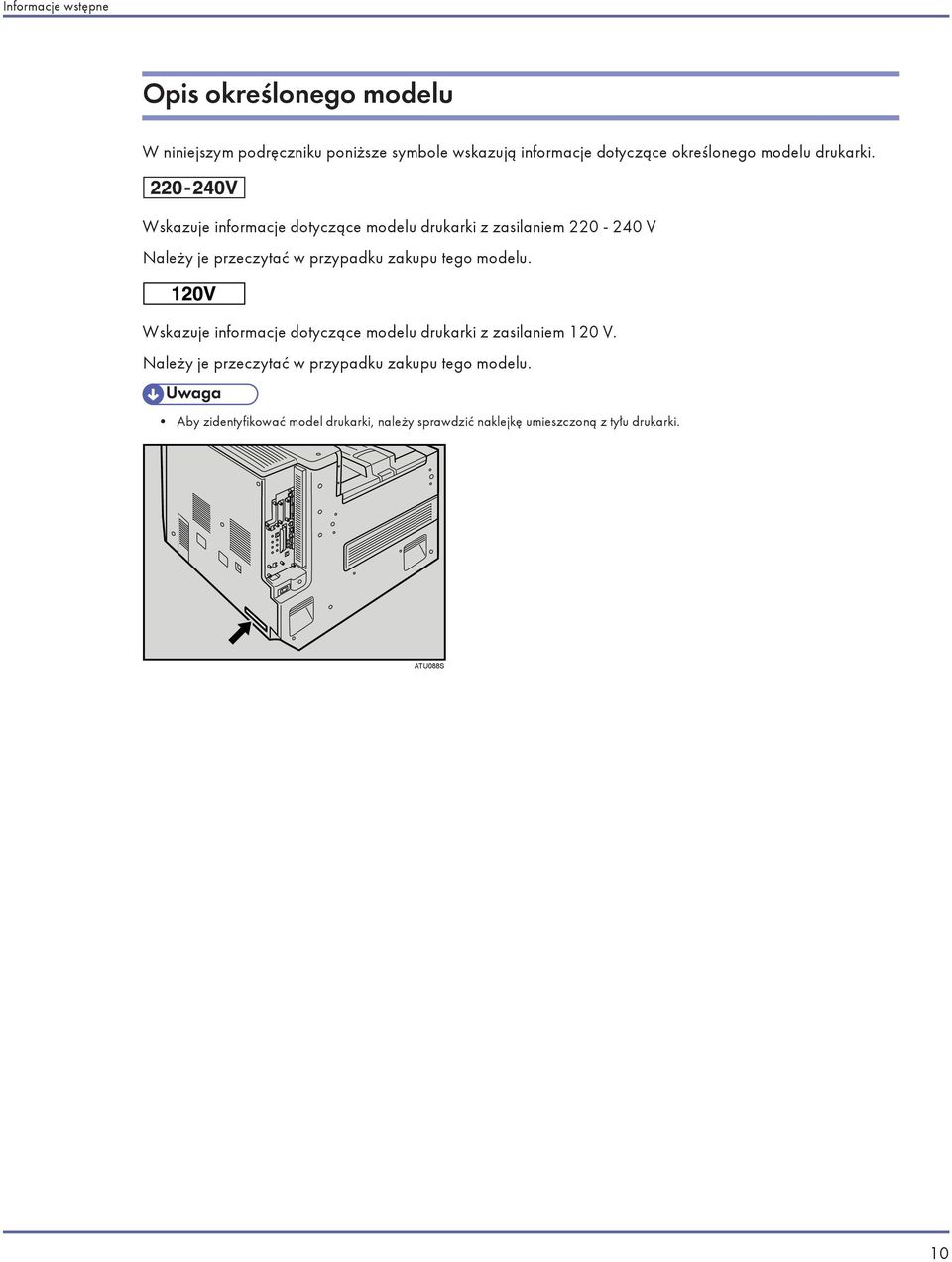 Wskazuje informacje dotyczące modelu drukarki z zasilaniem 220-240 V Należy je przeczytać w przypadku zakupu tego modelu.