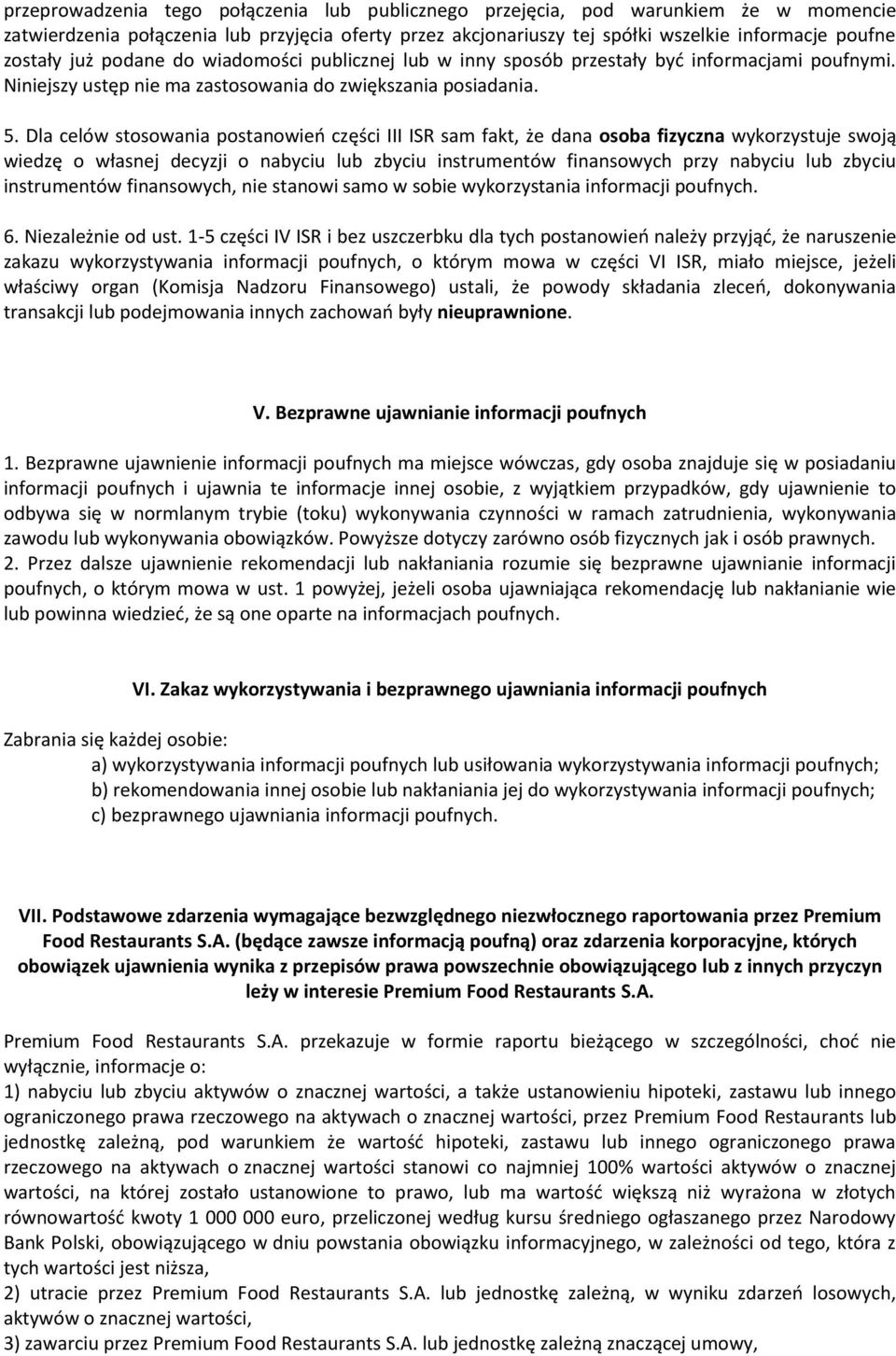 Dla celów stosowania postanowień części III ISR sam fakt, że dana osoba fizyczna wykorzystuje swoją wiedzę o własnej decyzji o nabyciu lub zbyciu instrumentów finansowych przy nabyciu lub zbyciu