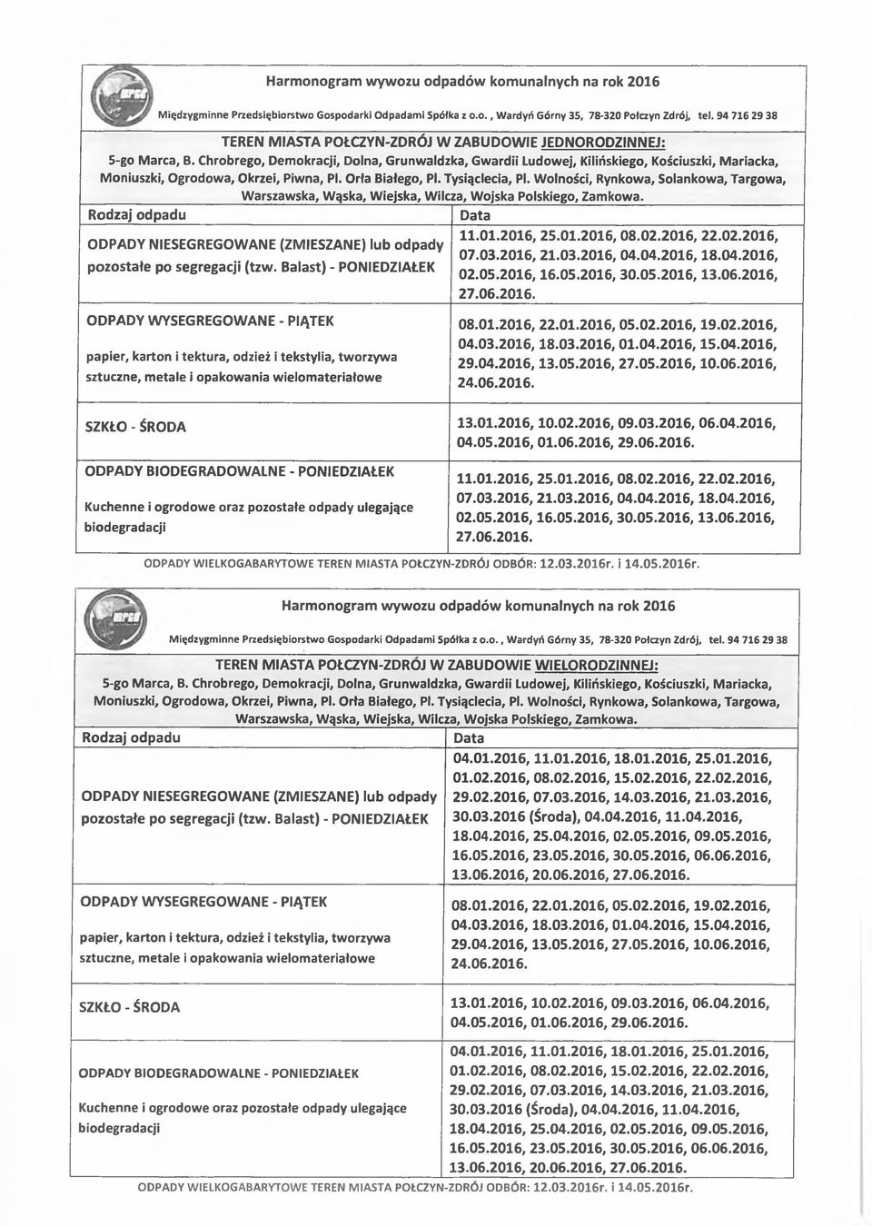 Wolności, Rynkowa, Solankowa, Targowa, Warszawska, Wąska, Wiejska, Wilcza, Wojska Polskiego, Zamkowa. 11.01.2016, 25.01.2016, 08.02.2016, 22.02.2016, 07.03.2016, 21.03.2016, 04.