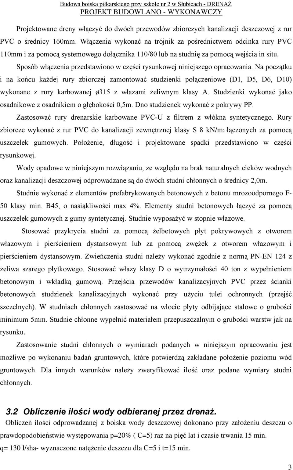 Sposób włączenia przedstawiono w części rysunkowej niniejszego opracowania.