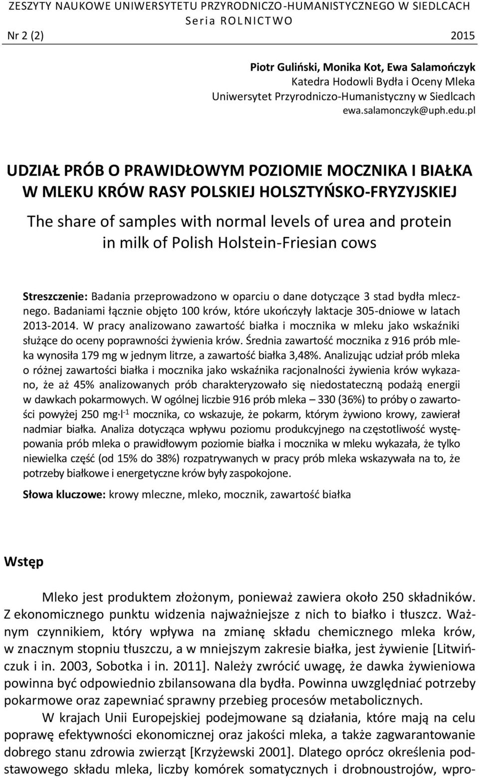 pl UDZIAŁ PRÓB O PRAWIDŁOWYM POZIOMIE MOCZNIKA I BIAŁKA W MLEKU KRÓW RASY POLSKIEJ HOLSZTYŃSKO-FRYZYJSKIEJ The share of samples with normal levels of urea and protein in milk of Polish