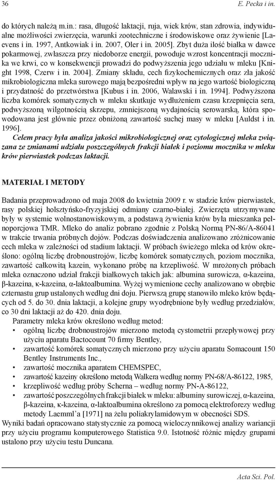 Zbyt duża ilość białka w dawce pokarmowej, zwłaszcza przy niedoborze energii, powoduje wzrost koncentracji mocznika we krwi, co w konsekwencji prowadzi do podwyższenia jego udziału w mleku [Knight