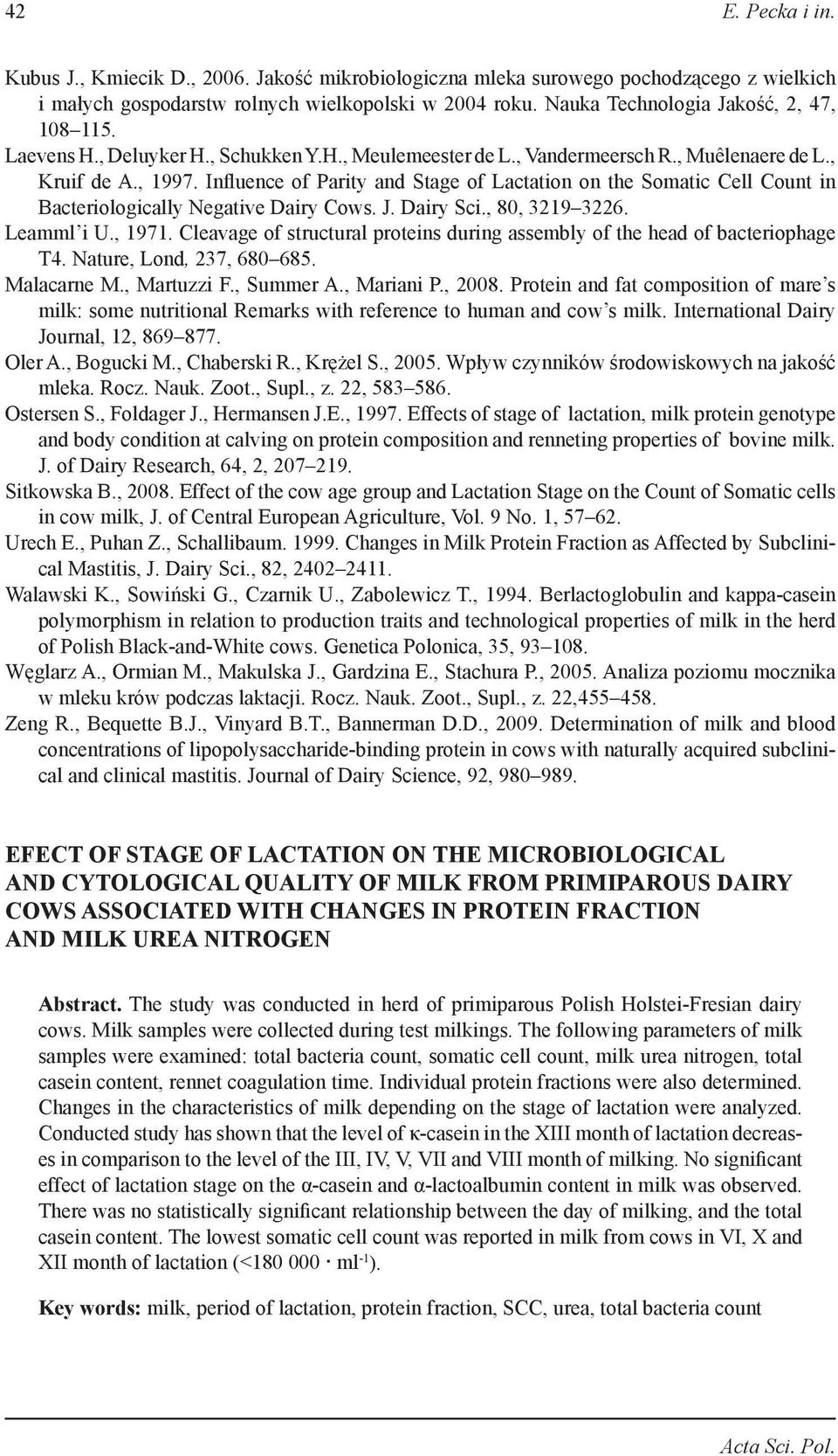 Influence of Parity and Stage of Lactation on the Somatic Cell Count in Bacteriologically Negative Dairy Cows. J. Dairy Sci., 80, 3219 3226. Leamml i U., 1971.