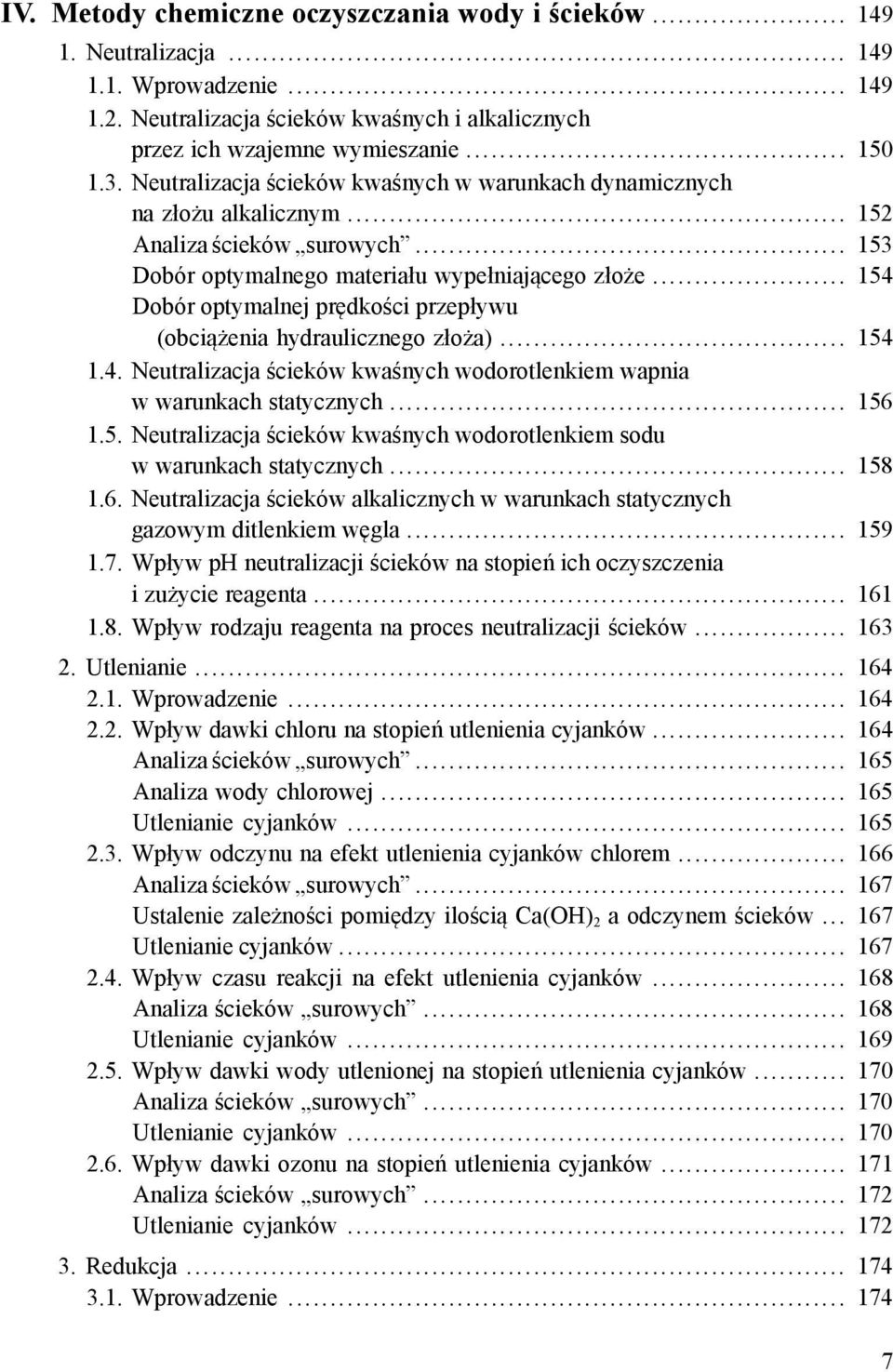 .. 154 Dobór optymalnej prędkości przepływu (obciążenia hydraulicznego złoża)... 154 1.4. Neutralizacja ścieków kwaśnych wodorotlenkiem wapnia w warunkach statycznych... 156 1.5. Neutralizacja ścieków kwaśnych wodorotlenkiem sodu w warunkach statycznych.