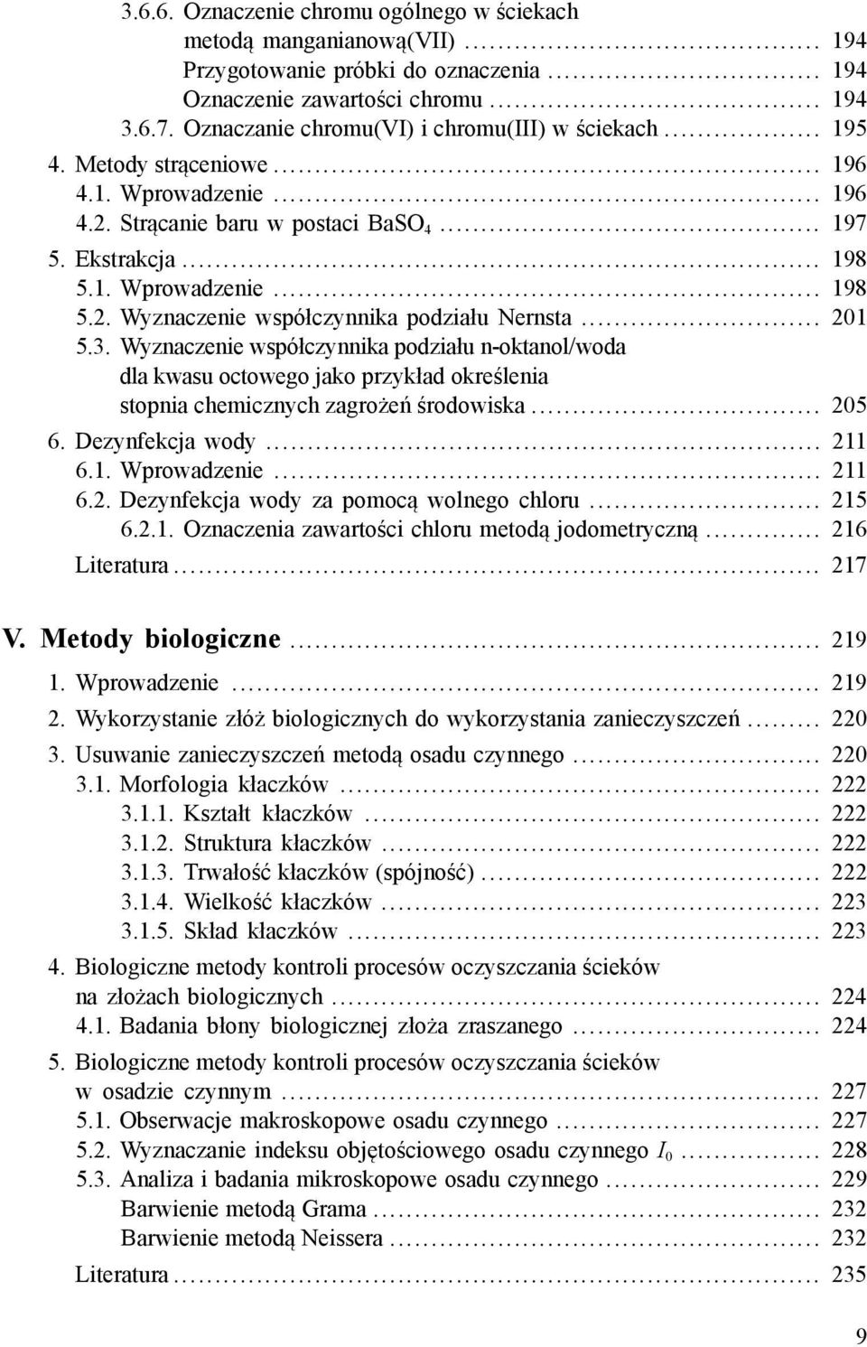 .. 201 5.3. Wyznaczenie współczynnika podziału n-oktanol/woda dla kwasu octowego jako przykład określenia stopnia chemicznych zagrożeń środowiska... 205 6. Dezynfekcja wody... 211 6.1. Wprowadzenie.