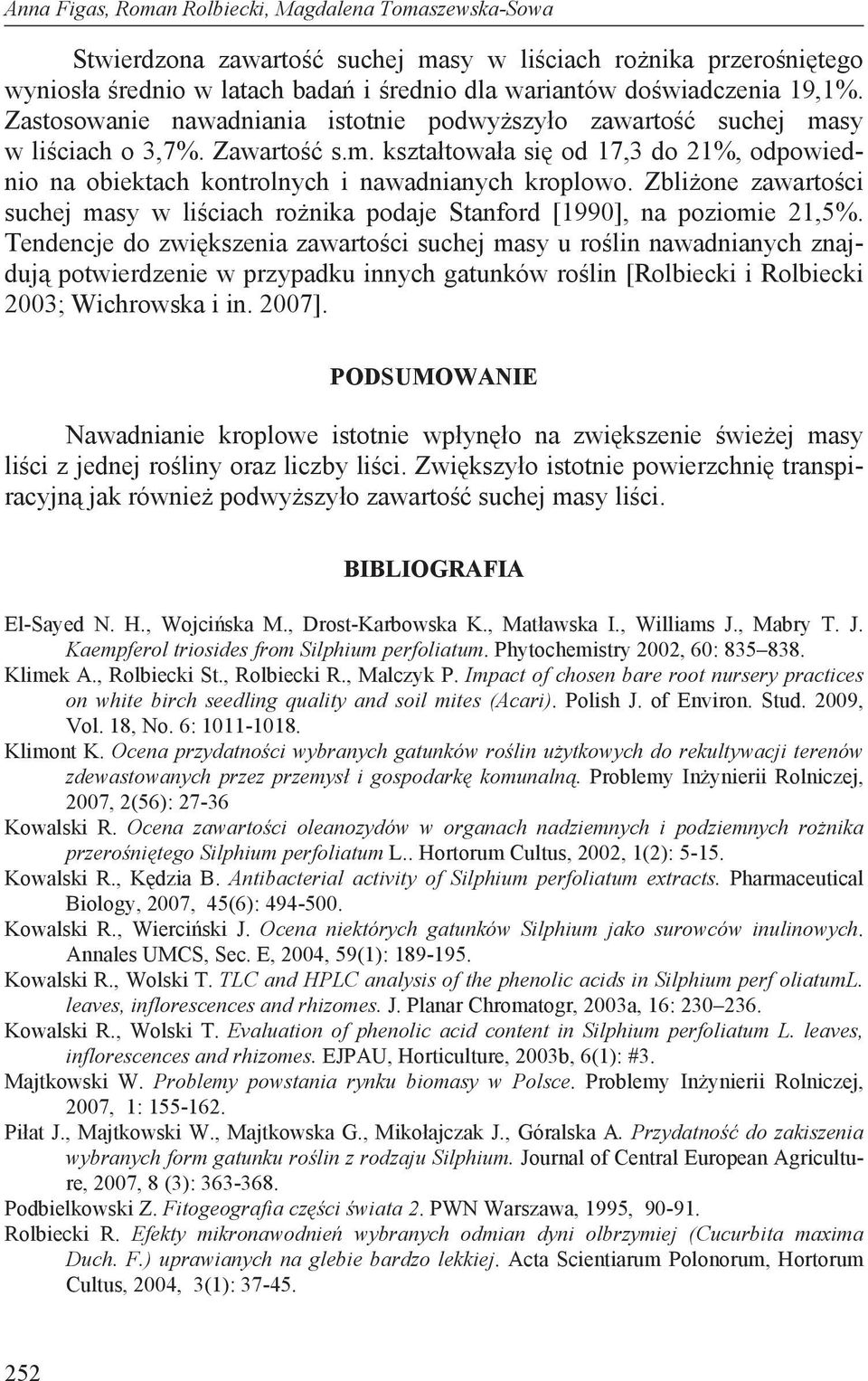 Zbli one zawarto ci suchej masy w li ciach ro nika podaje Stanford [1990], na poziomie 21,5%.