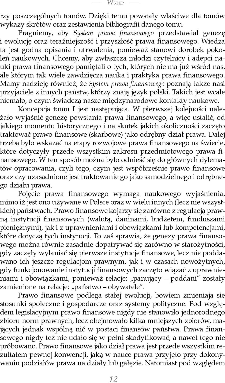 Wiedza ta jest godna opisania i utrwalenia, ponieważ stanowi dorobek pokoleń naukowych.