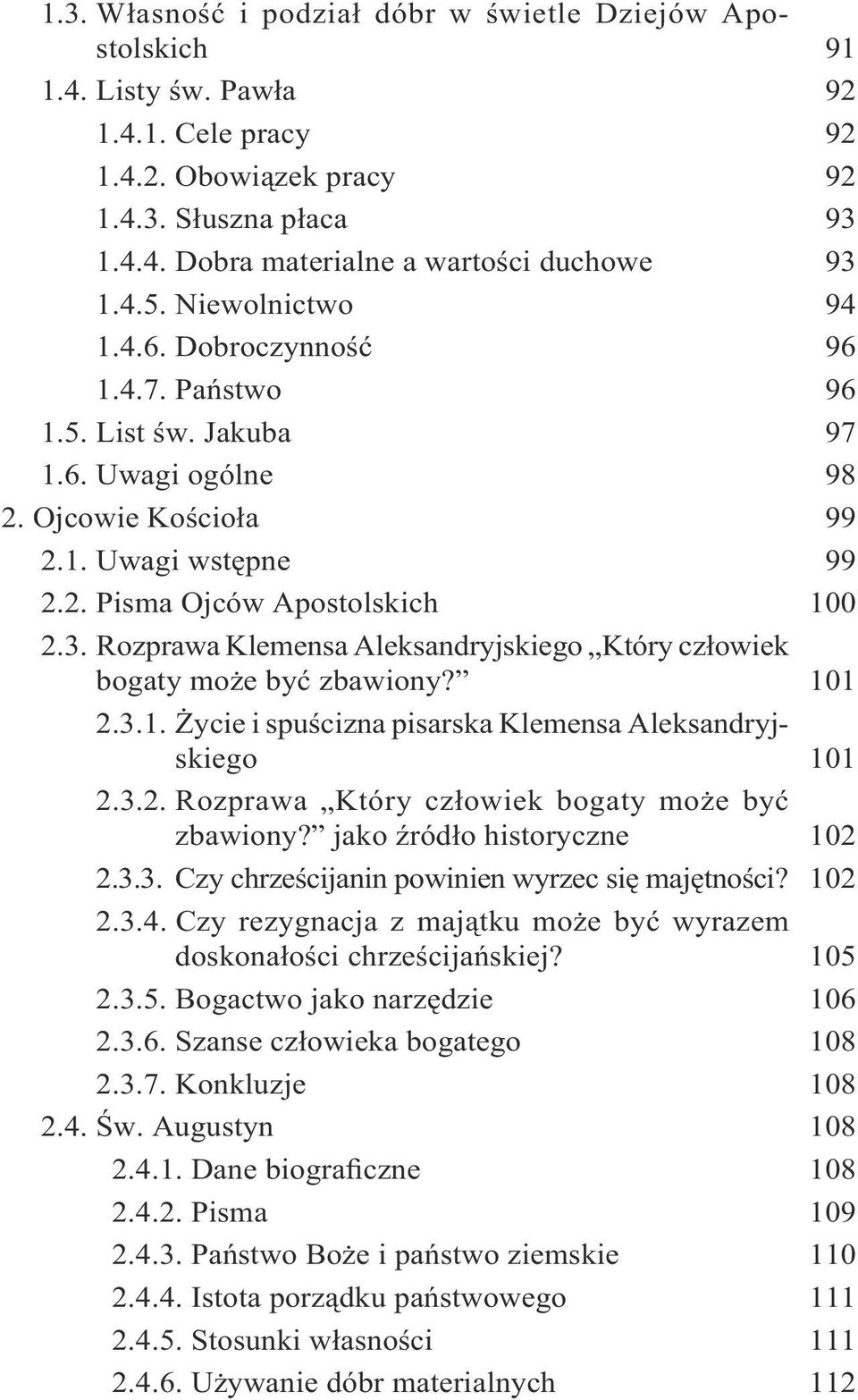 Rozprawa Klemensa Aleksandryjskiego Który człowiek bogaty może być zbawiony? 101 2.3.1. Życie i spuścizna pisarska Klemensa Aleksandryjskiego 101 2.3.2. Rozprawa Który człowiek bogaty może być zbawiony?