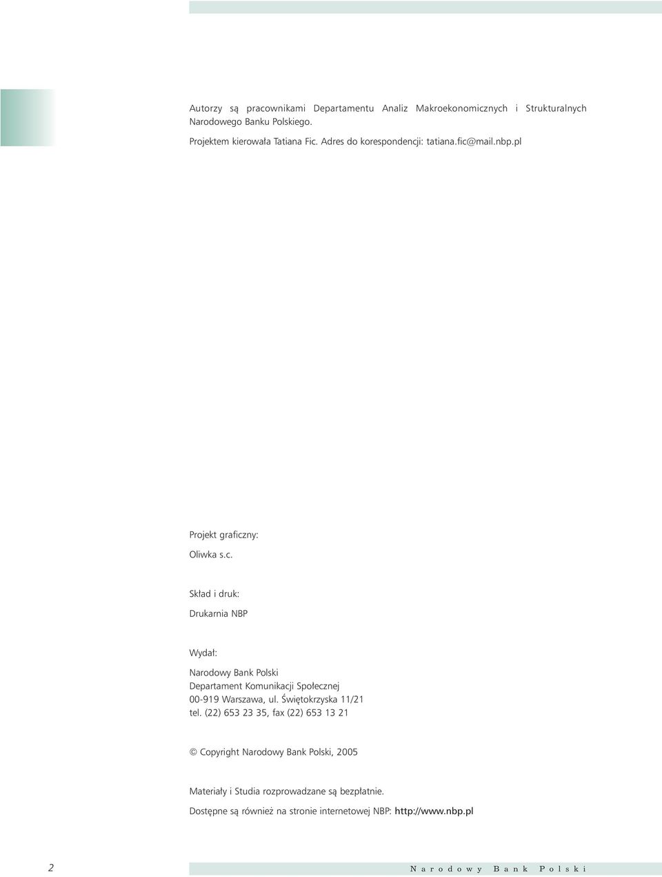 Âwi okrzyska 11/21 el. (22) 653 23 35, fax (22) 653 13 21 Copyrigh Narodowy Bank Polski, 2005 Maeria y i Sudia rozprowadzane sà bezp anie.