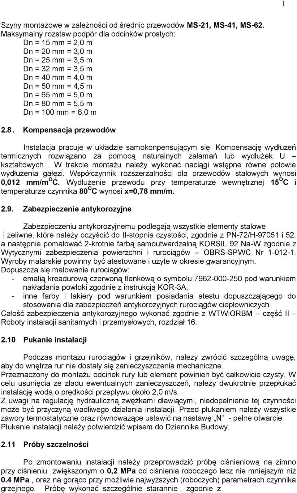 m Dn = 100 mm = 6,0 m 1 2 2.8. Kompensacja przewodów Instalacja pracuje w układzie samokonpensującym się.