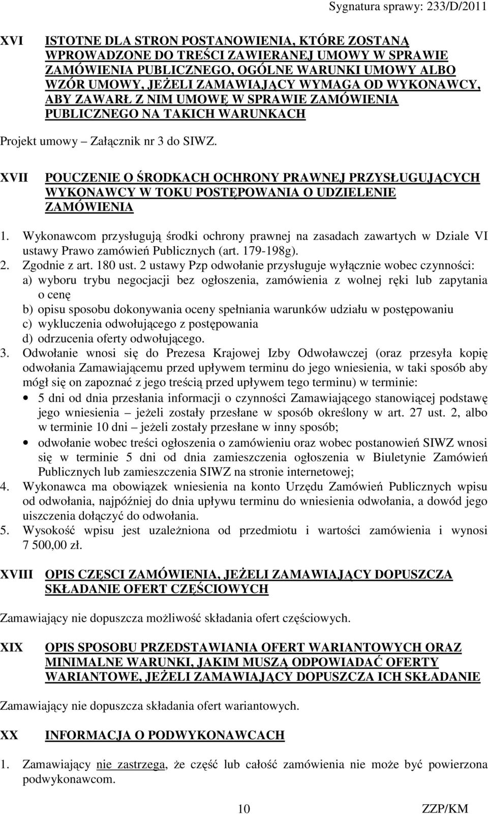 XVII POUCZENIE O ŚRODKACH OCHRONY PRAWNEJ PRZYSŁUGUJĄCYCH WYKONAWCY W TOKU POSTĘPOWANIA O UDZIELENIE ZAMÓWIENIA 1.