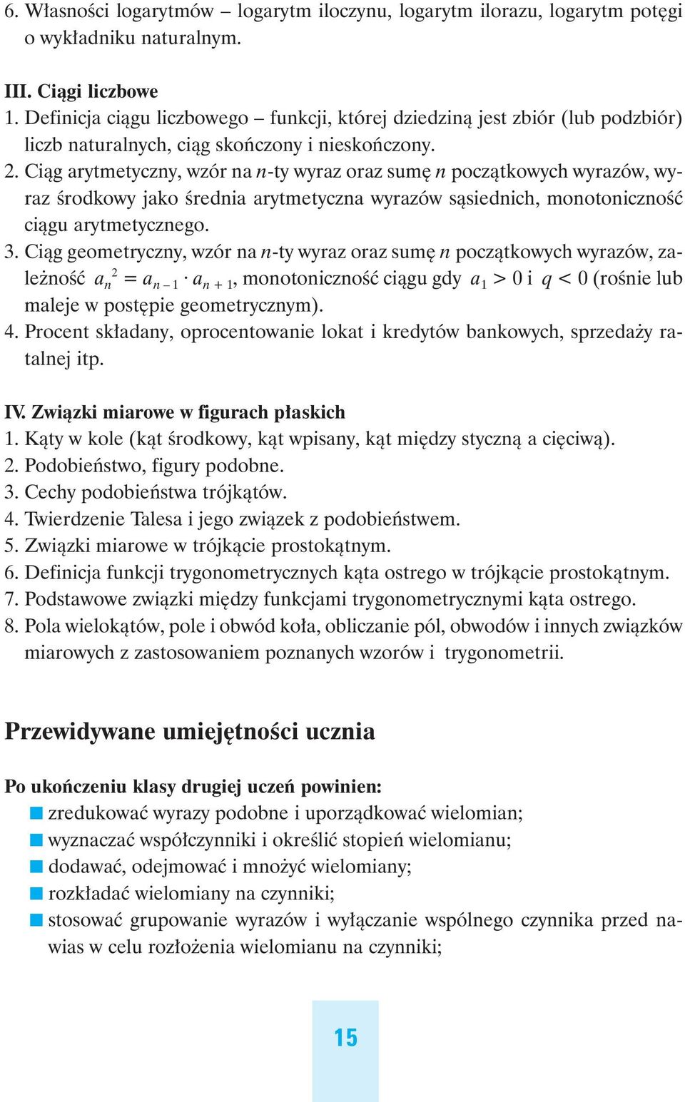 Ciàg arytmetyczny, wzór na n-ty wyraz oraz sum n poczàtkowych wyrazów, wyraz Êrodkowy jako Êrednia arytmetyczna wyrazów sàsiednich, monotonicznoêç ciàgu arytmetycznego. 3.