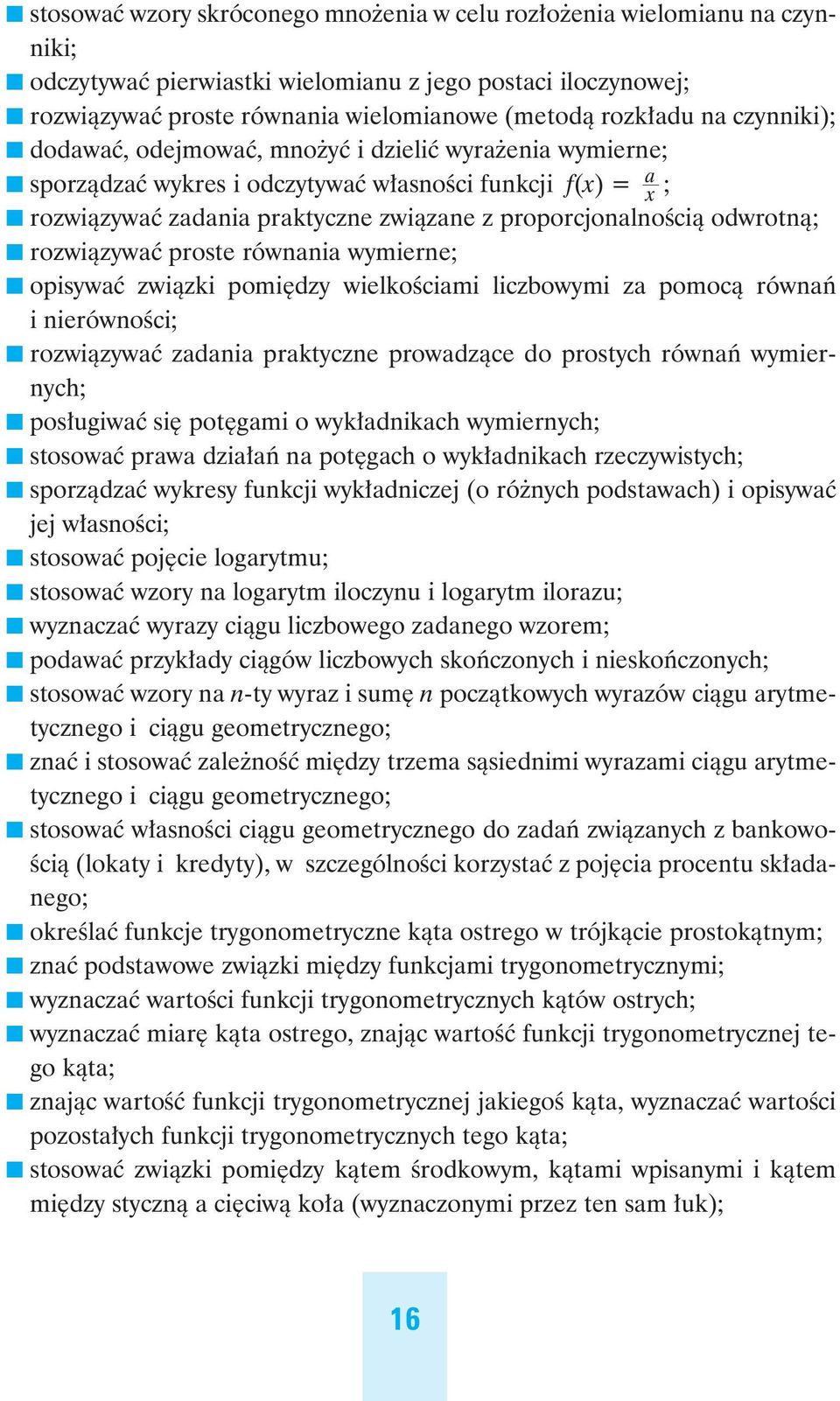 odwrotnà; rozwiàzywaç proste równania wymierne; opisywaç zwiàzki pomi dzy wielkoêciami liczbowymi za pomocà równaƒ i nierównoêci; rozwiàzywaç zadania praktyczne prowadzàce do prostych równaƒ