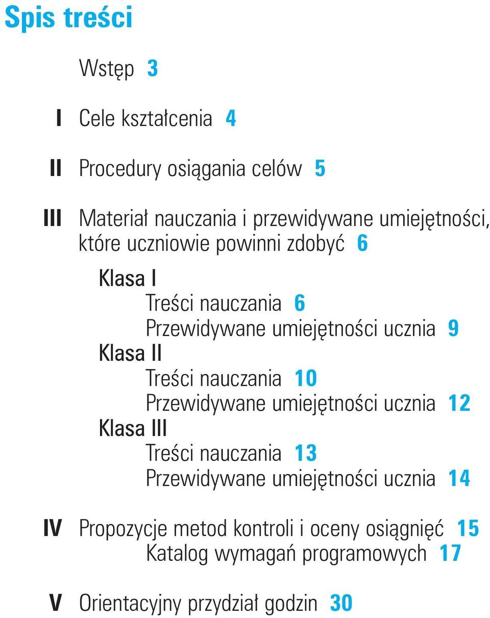 TreÊci nauczania 10 Przewidywane umiej tnoêci ucznia 12 Klasa III TreÊci nauczania 13 Przewidywane umiej tnoêci