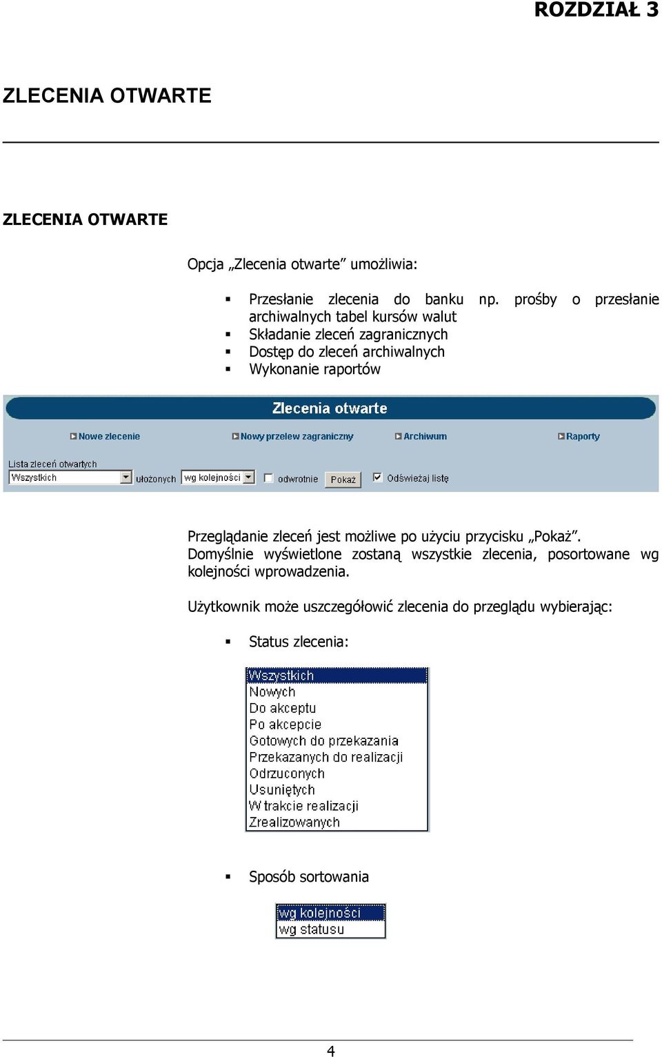 raportów Przeglądanie zleceń jest możliwe po użyciu przycisku Pokaż.