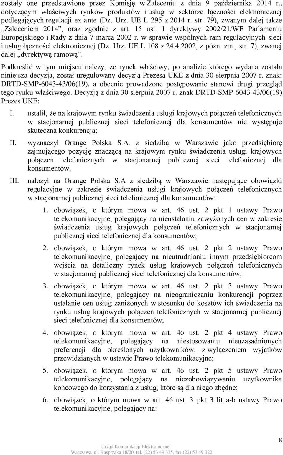 79), zwanym dalej także Zaleceniem 2014, oraz zgodnie z art. 15 ust. 1 dyrektywy 2002/21/WE Parlamentu Europejskiego i Rady z dnia 7 marca 2002 r.