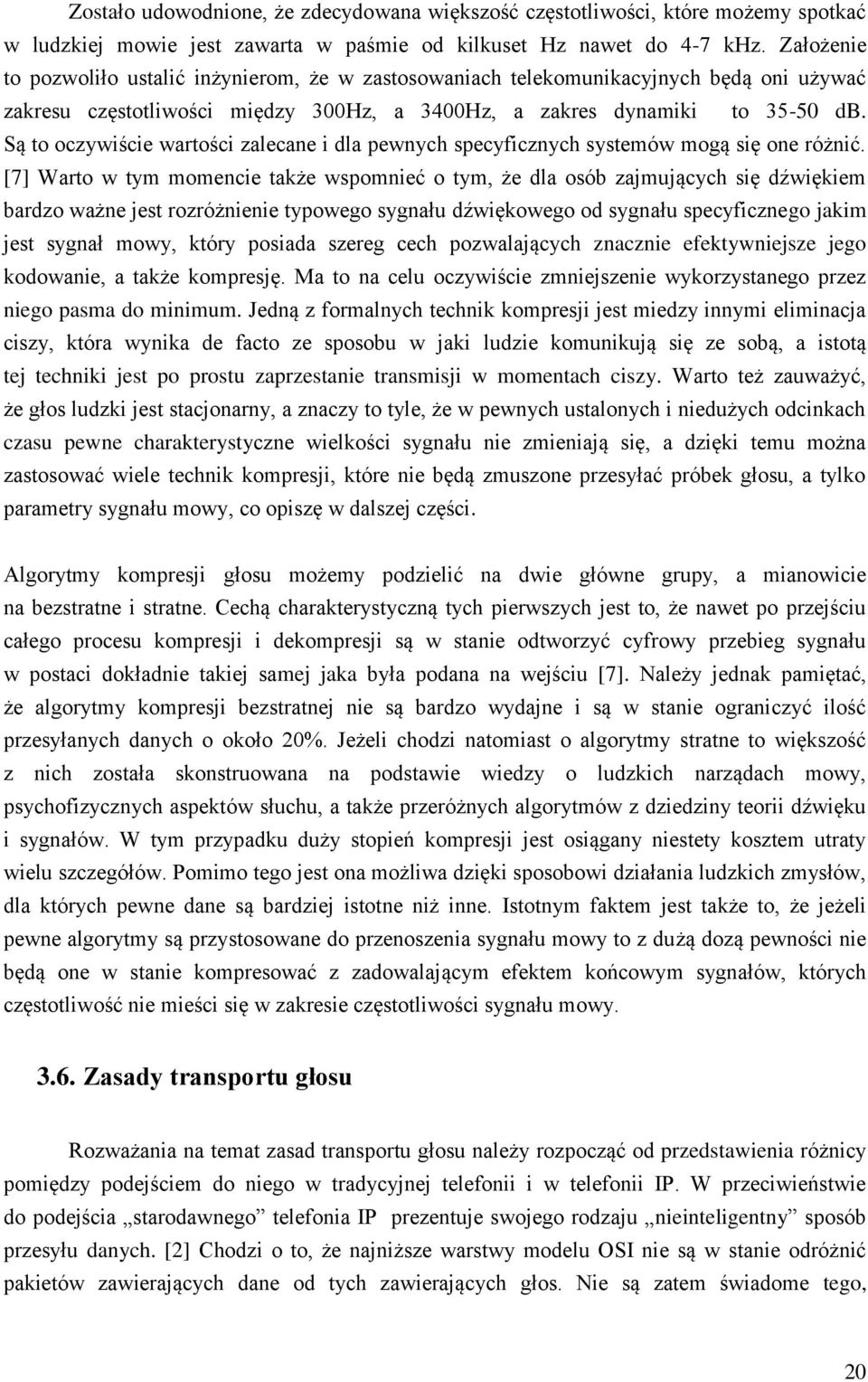 Są to oczywiście wartości zalecane i dla pewnych specyficznych systemów mogą się one różnić.