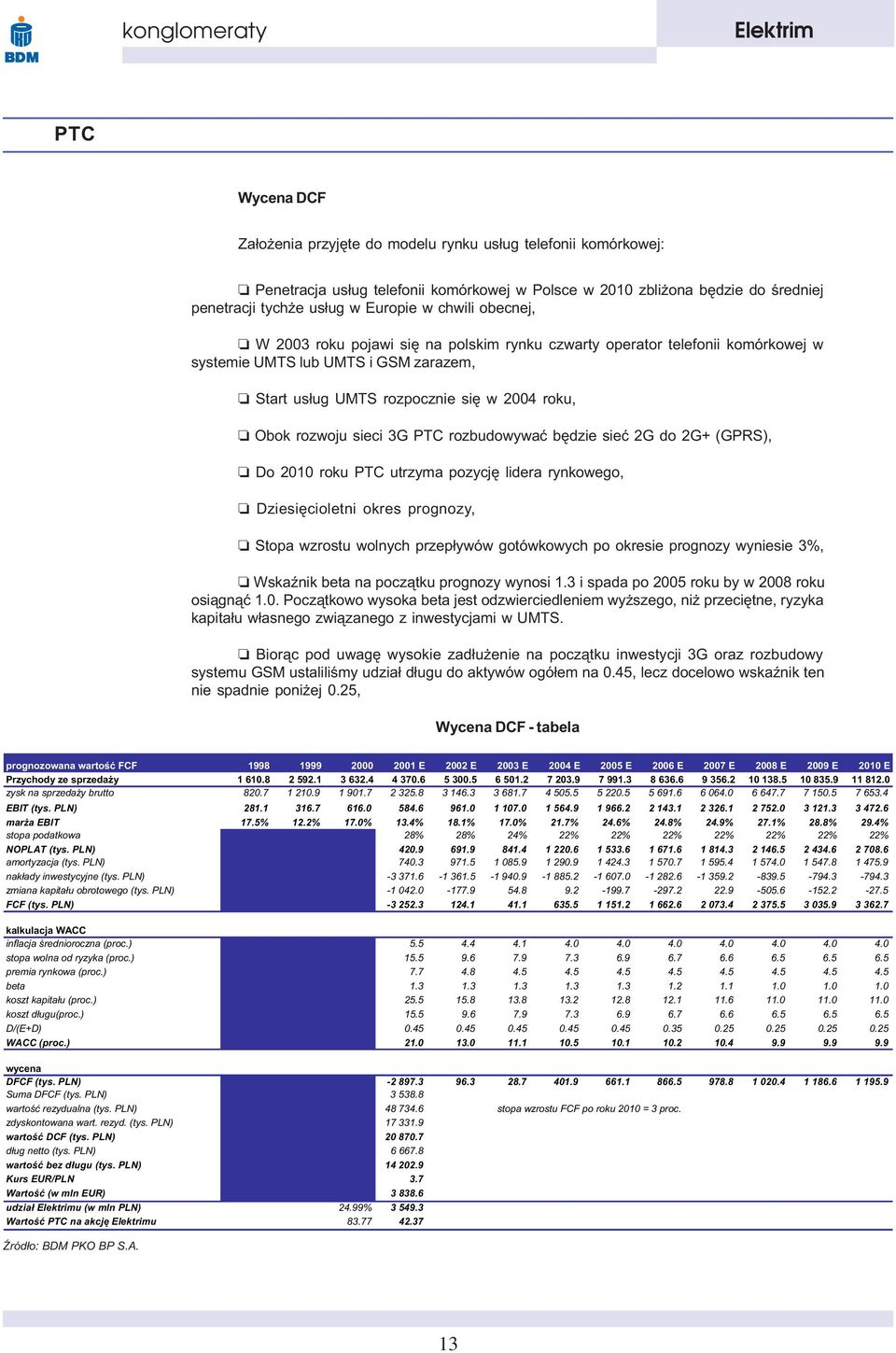 3G PTC rozbudowywaæ bêdzie sieæ 2G do 2G+ (GPRS), Do 2010 roku PTC utrzyma pozycjê lidera rynkowego, Dziesiêcioletni okres prognozy, Stopa wzrostu wolnych przep³ywów gotówkowych po okresie prognozy