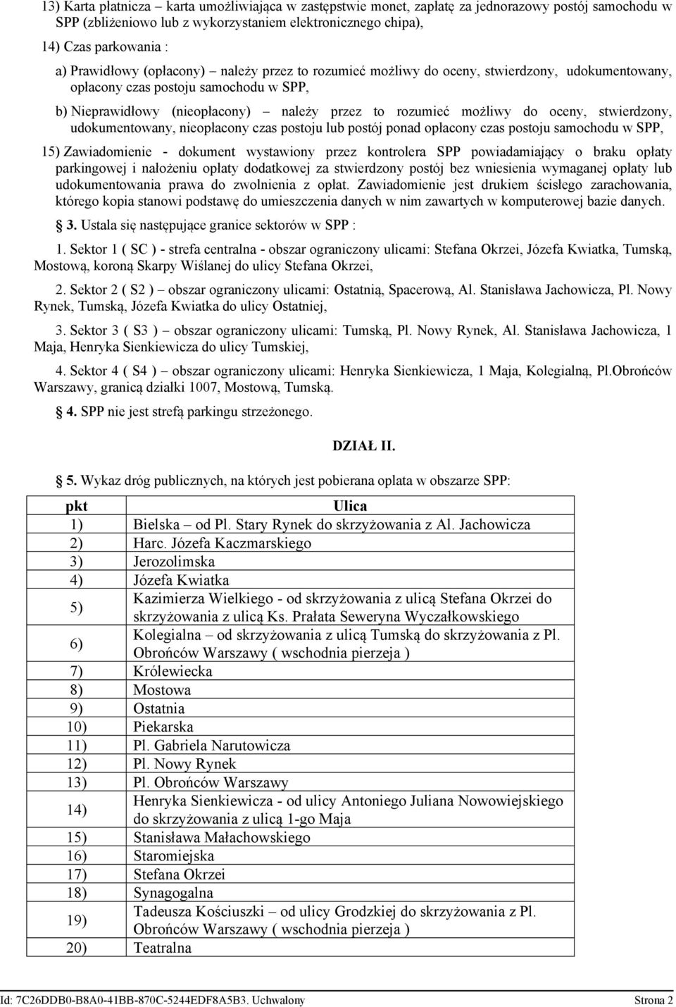 oceny, stwierdzony, udokumentowany, nieopłacony czas postoju lub postój ponad opłacony czas postoju samochodu w SPP, 15) Zawiadomienie - dokument wystawiony przez kontrolera SPP powiadamiający o