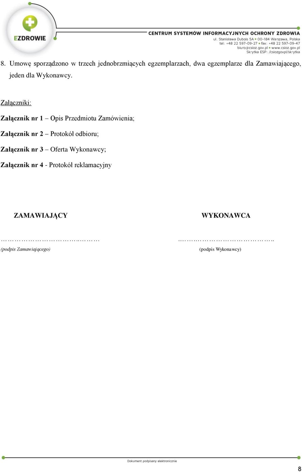 Załączniki: Załącznik nr 1 Opis Przedmiotu Zamówienia; Załącznik nr 2 Protokół