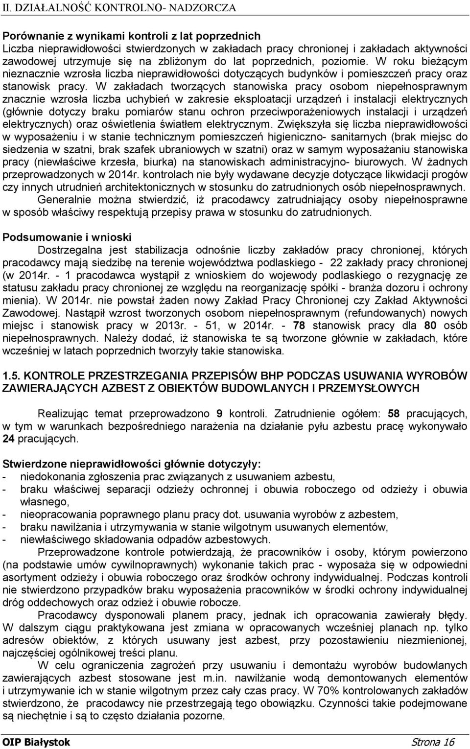 W zakładach tworzących stanowiska pracy osobom niepełnosprawnym znacznie wzrosła liczba uchybień w zakresie eksploatacji urządzeń i instalacji elektrycznych (głównie dotyczy braku pomiarów stanu