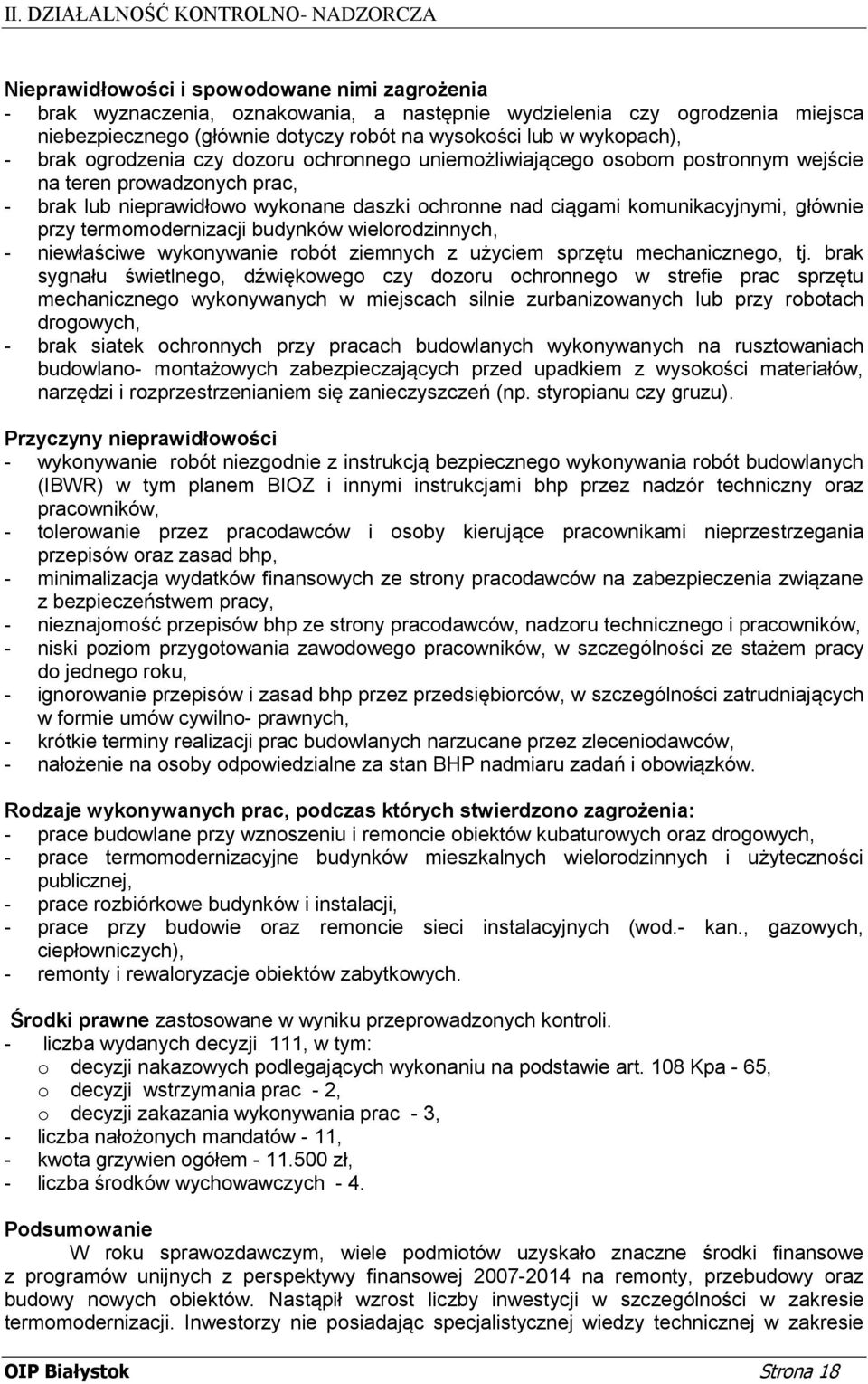 przy termomodernizacji budynków wielorodzinnych, - niewłaściwe wykonywanie robót ziemnych z użyciem sprzętu mechanicznego, tj.