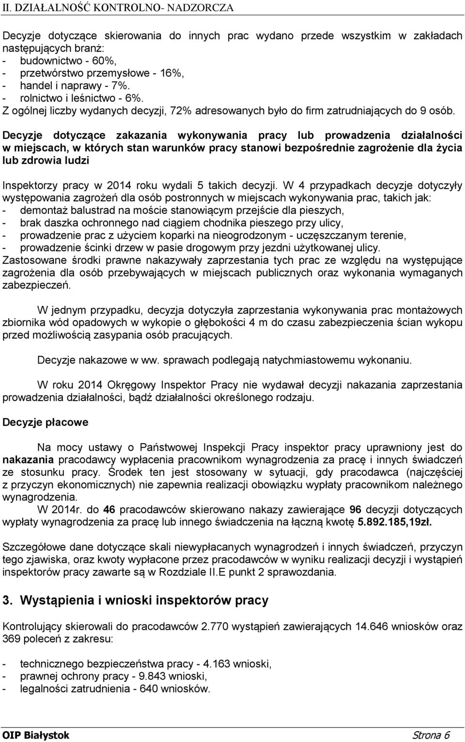 Decyzje dotyczące zakazania wykonywania pracy lub prowadzenia działalności w miejscach, w których stan warunków pracy stanowi bezpośrednie zagrożenie dla życia lub zdrowia ludzi Inspektorzy pracy w