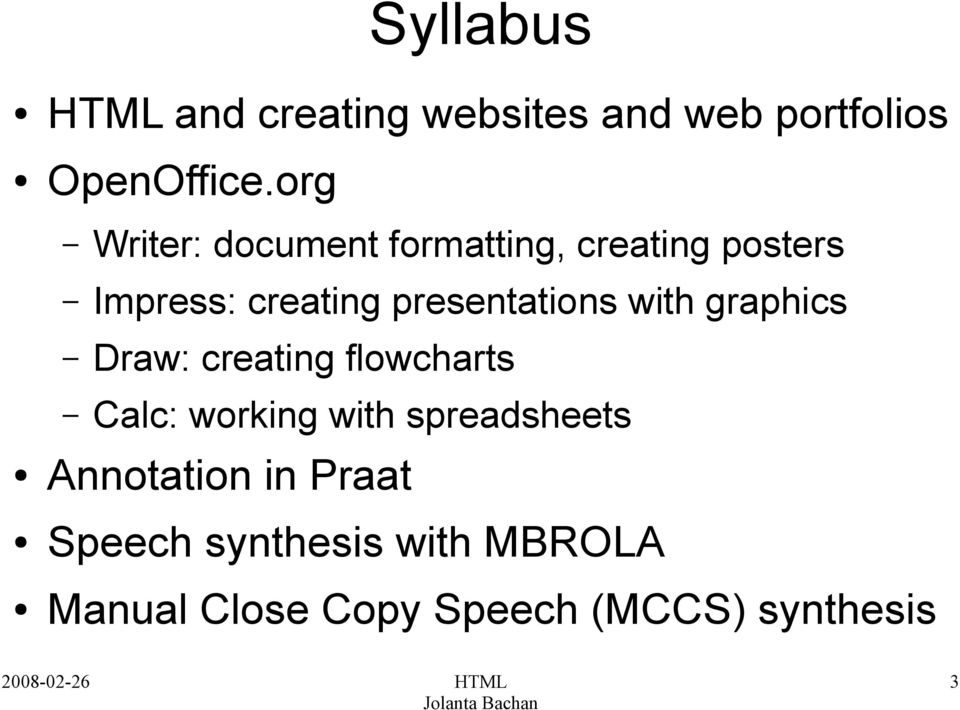 presentations with graphics Draw: creating flowcharts Calc: working with