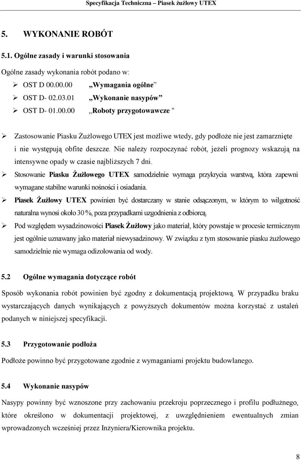 Nie należy rozpoczynać robót, jeżeli prognozy wskazują na intensywne opady w czasie najbliższych 7 dni.