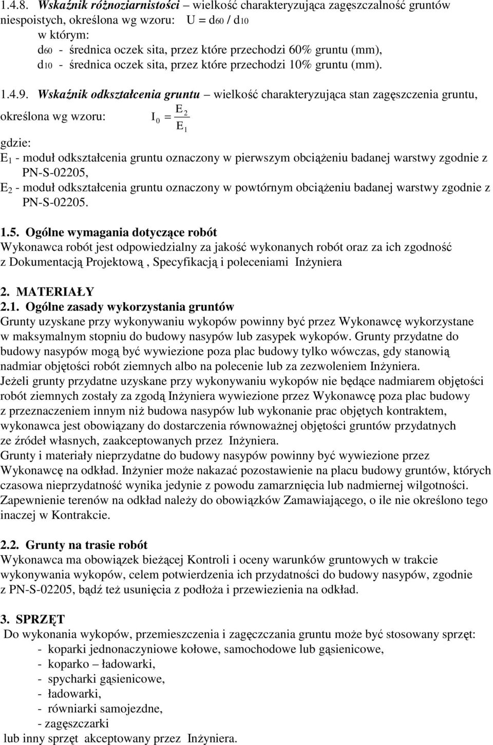 (mm), d10 - średnica oczek sita, przez które przechodzi 10% gruntu (mm). 1.4.9.