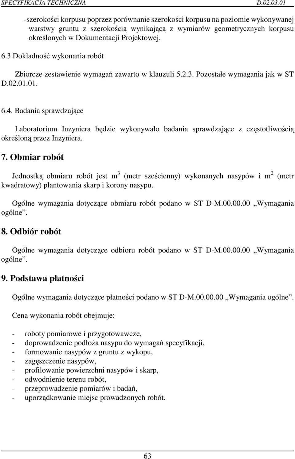 Badania sprawdzające Laboratorium InŜyniera będzie wykonywało badania sprawdzające z częstotliwością określoną przez InŜyniera. 7.