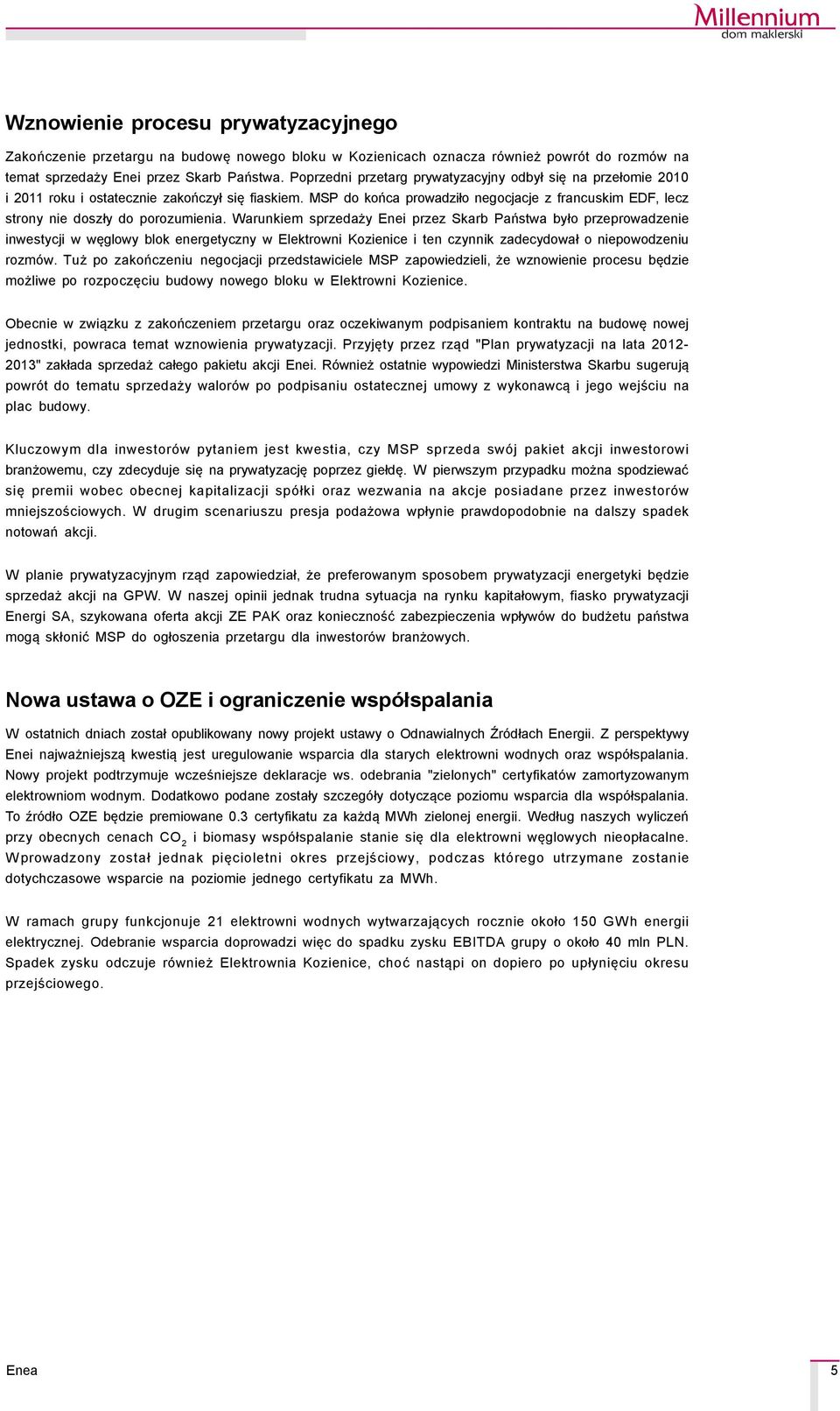 Warunkiem sprzedaży Enei przez Skarb Państwa było przeprowadzenie inwestycji w węglowy blok energetyczny w Elektrowni Kozienice i ten czynnik zadecydował o niepowodzeniu rozmçw.