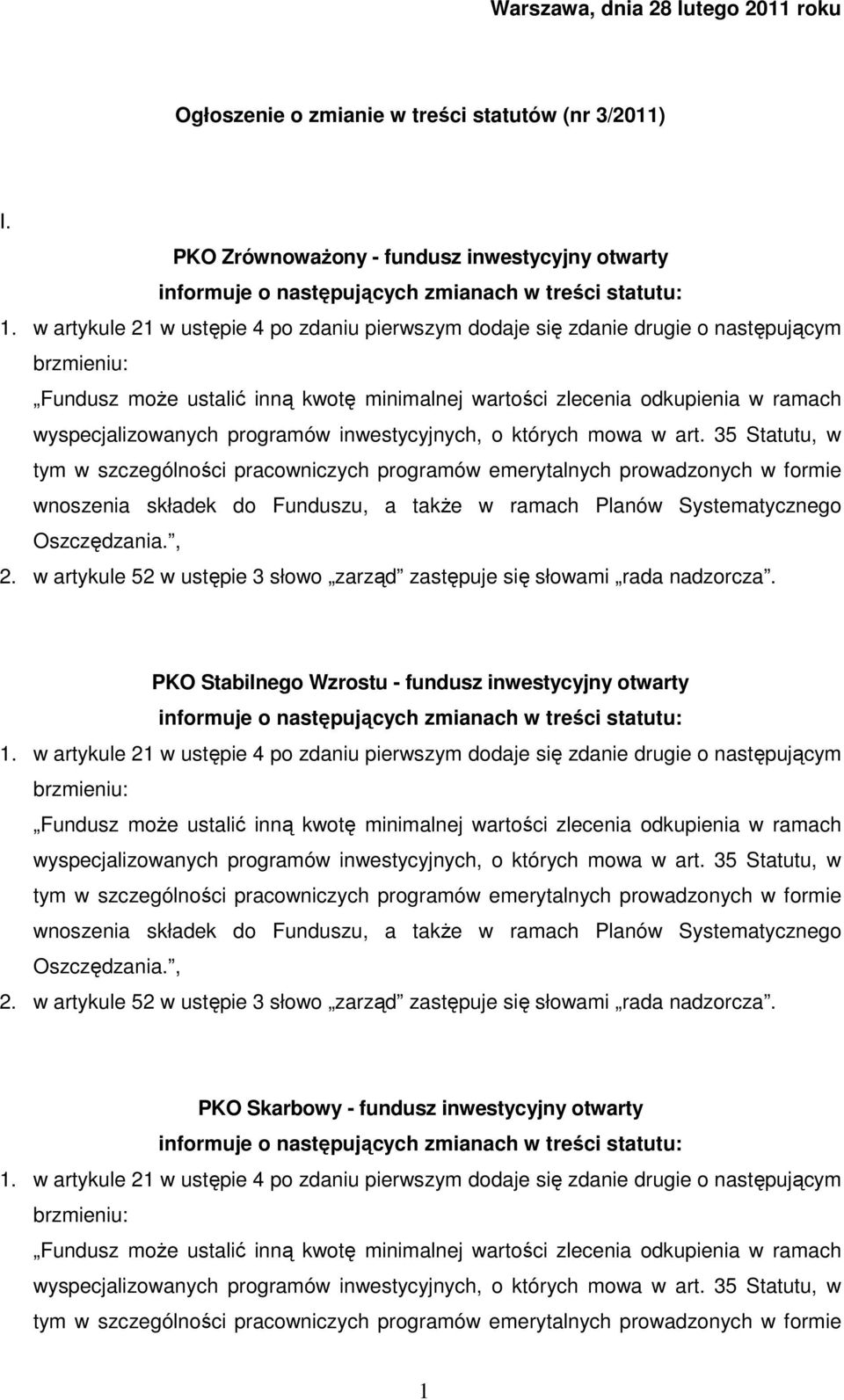 w artykule 52 w ustępie 3 słowo zarząd zastępuje się słowami rada nadzorcza. PKO Stabilnego Wzrostu - fundusz inwestycyjny otwarty 1.