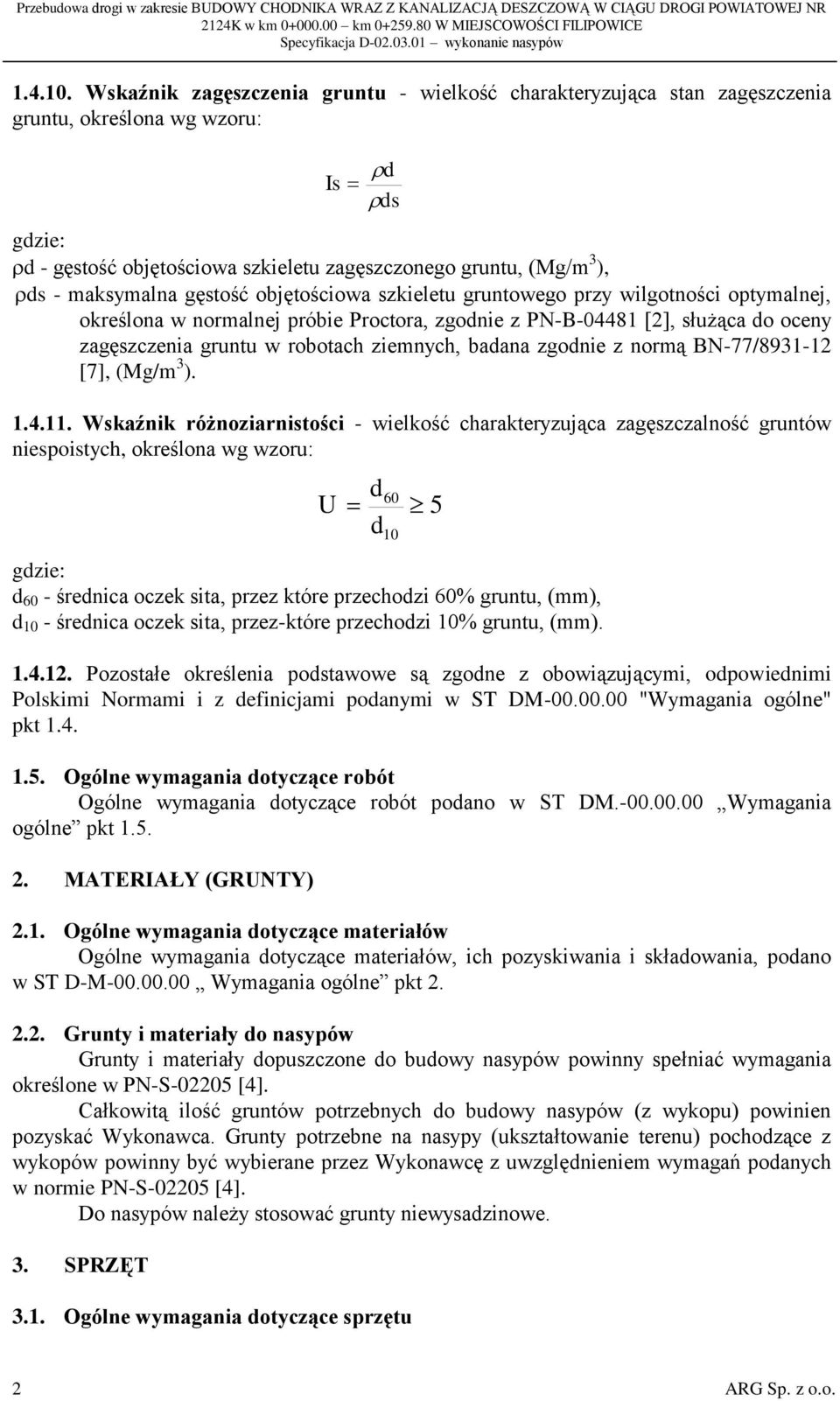 maksymalna gęstość objętościowa szkieletu gruntowego przy wilgotności optymalnej, określona w normalnej próbie Proctora, zgodnie z PN-B-04481 [2], służąca do oceny zagęszczenia gruntu w robotach