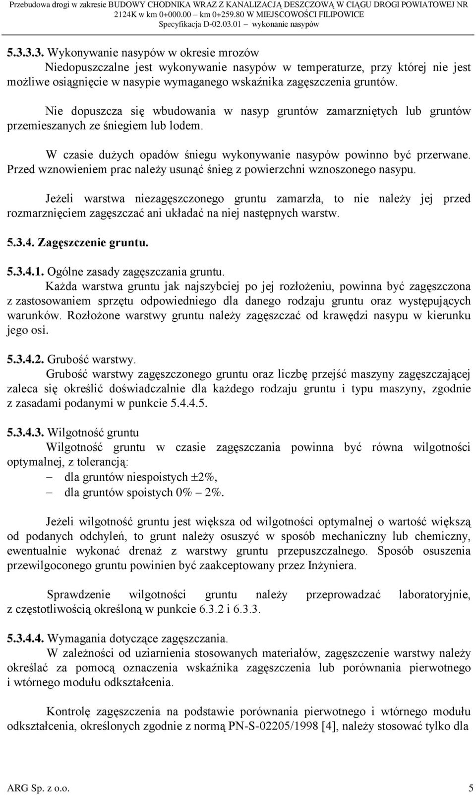 Przed wznowieniem prac należy usunąć śnieg z powierzchni wznoszonego nasypu.