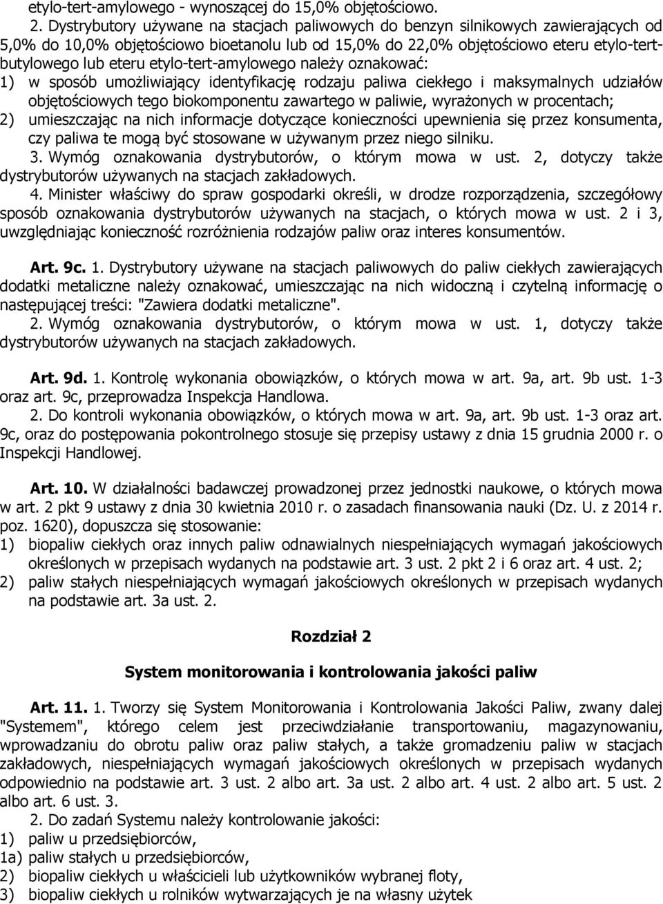 etylo-tert-amylowego należy oznakować: 1) w sposób umożliwiający identyfikację rodzaju paliwa ciekłego i maksymalnych udziałów objętościowych tego biokomponentu zawartego w paliwie, wyrażonych w