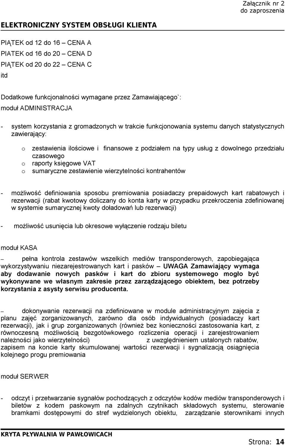 zestawienie wierzytelności kontrahentów - możliwość definiowania sposobu premiowania posiadaczy prepaidowych kart rabatowych i rezerwacji (rabat kwotowy doliczany do konta karty w przypadku