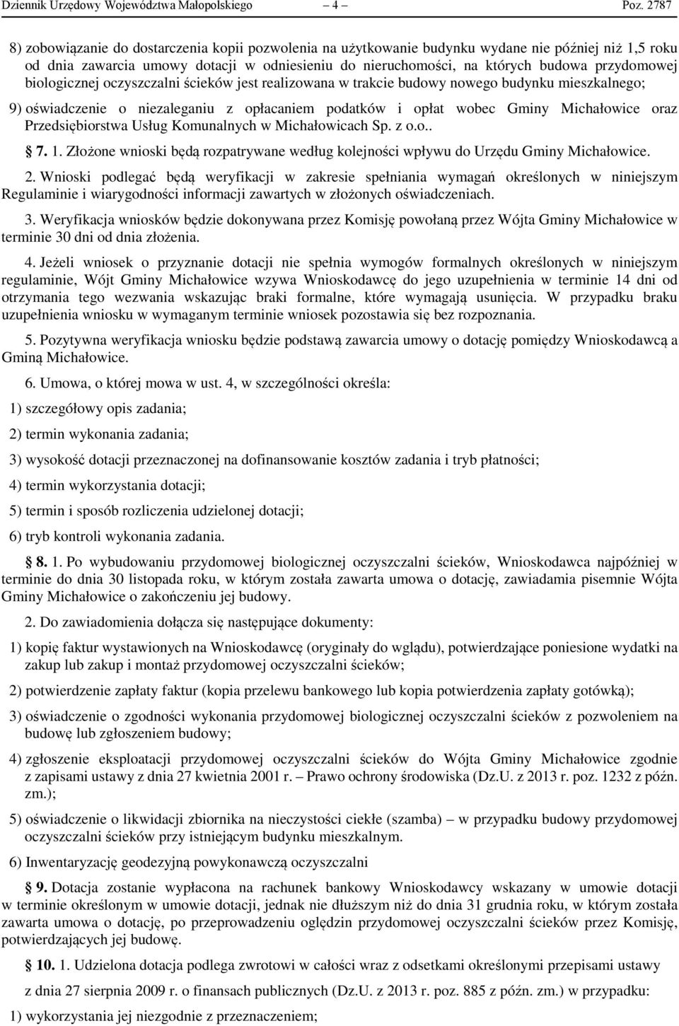 przydomowej biologicznej oczyszczalni ścieków jest realizowana w trakcie budowy nowego budynku mieszkalnego; 9) oświadczenie o niezaleganiu z opłacaniem podatków i opłat wobec Gminy Michałowice oraz