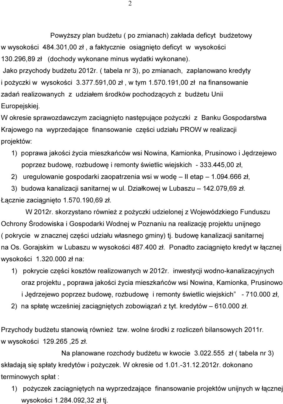 191,00 zł na finansowanie zadań realizowanych z udziałem środków pochodzących z budżetu Unii Europejskiej.