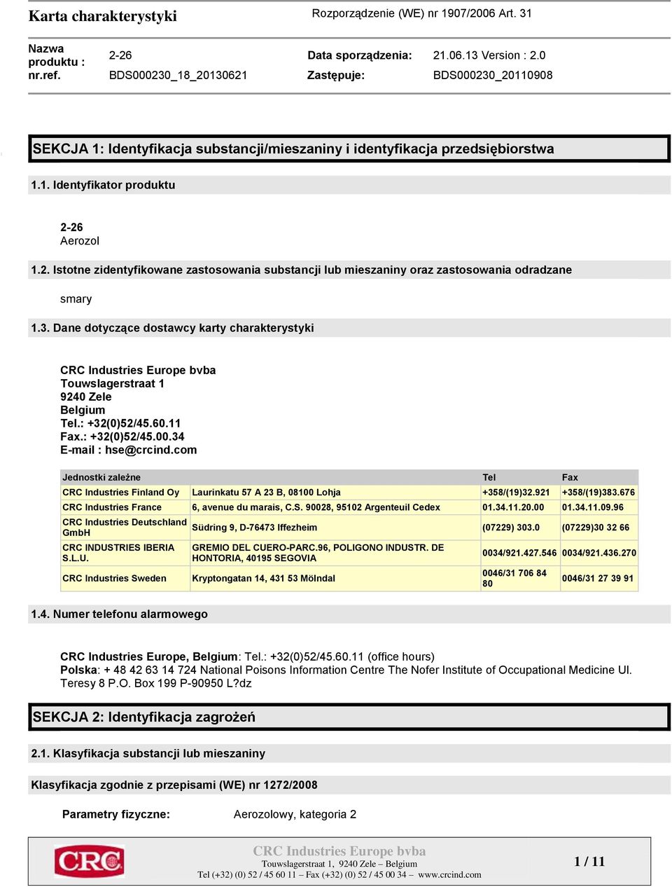 Dane dotyczące dostawcy karty charakterystyki Touwslagerstraat 1 9240 Zele Belgium Tel.: +32(0)52/45.60.11 Fax.: +32(0)52/45.00.34 E-mail : hse@crcind.