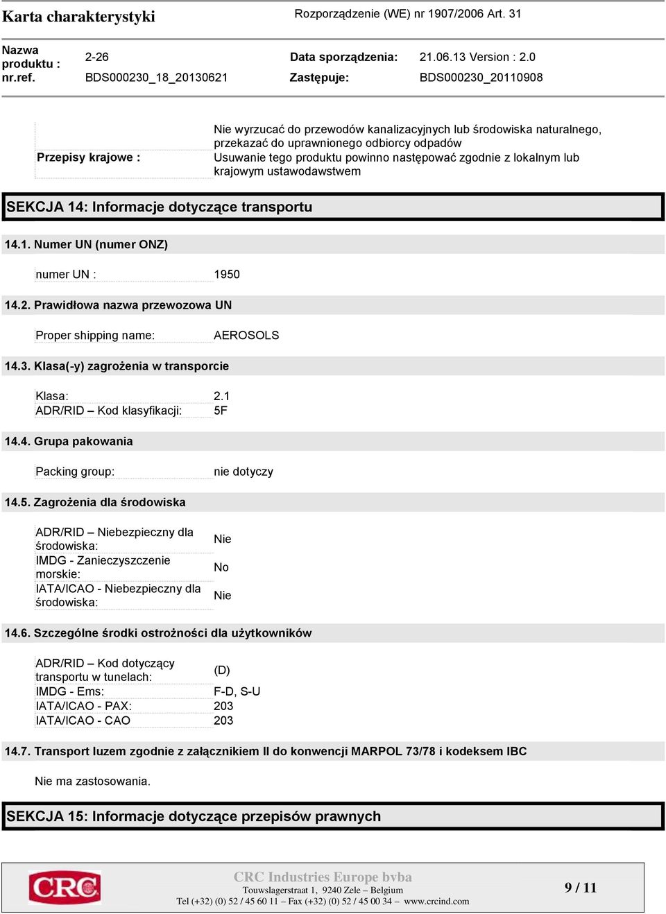 Klasa(-y) zagrożenia w transporcie Klasa: 2.1 ADR/RID Kod klasyfikacji: 5F