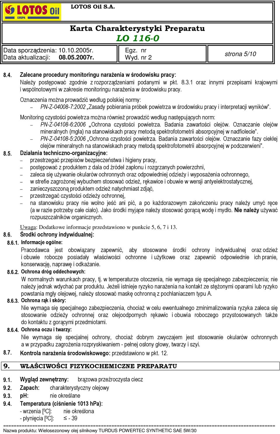 Oznaczenia moŝna prowadzić według polskiej normy: PN-Z-04008-7:2002 Zasady pobierania próbek powietrza w środowisku pracy i interpretacji wyników.