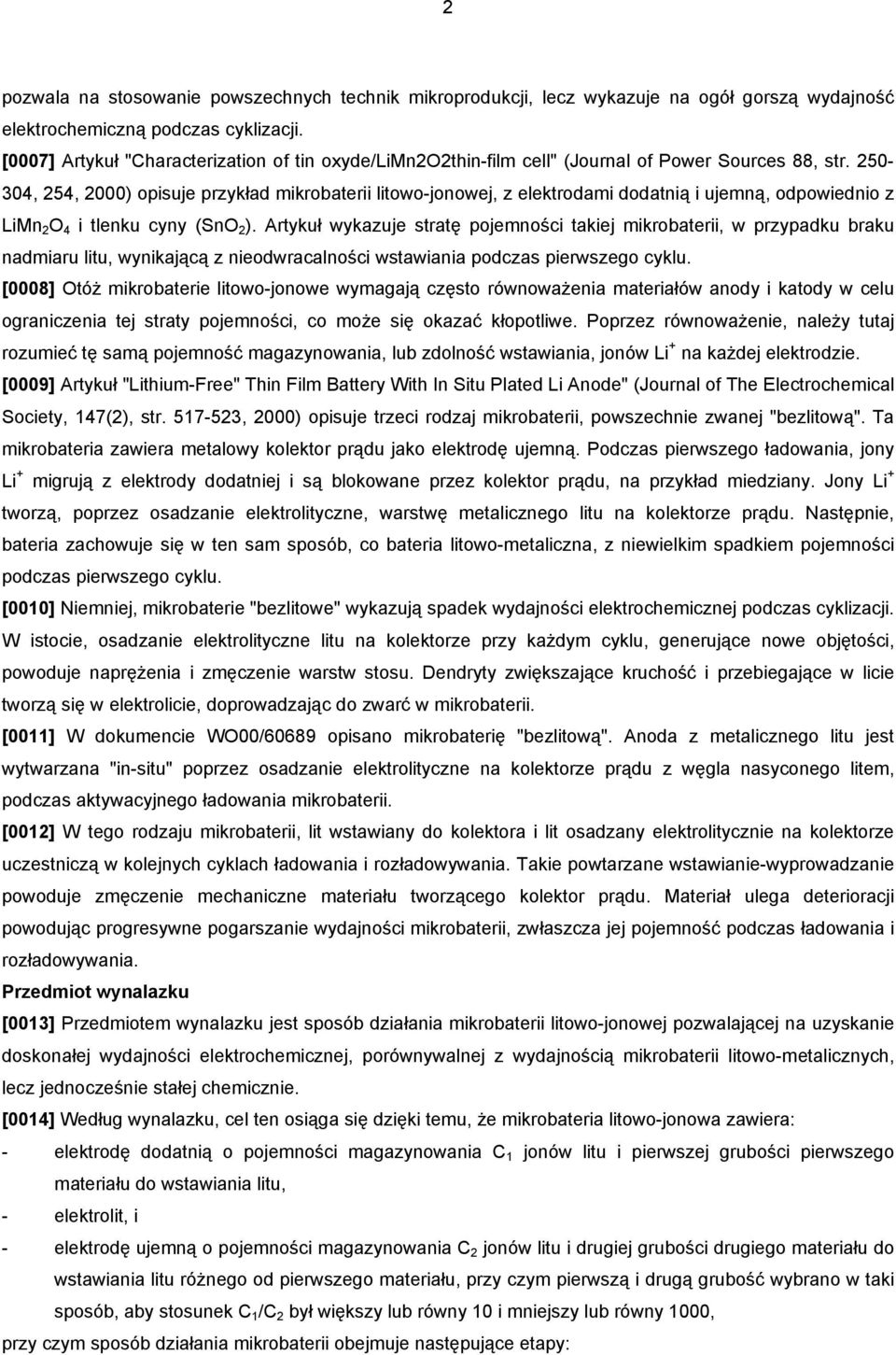 250-304, 254, 2000) opisuje przykład mikrobaterii litowo-jonowej, z elektrodami dodatnią i ujemną, odpowiednio z LiMn 2 O 4 i tlenku cyny (SnO 2 ).