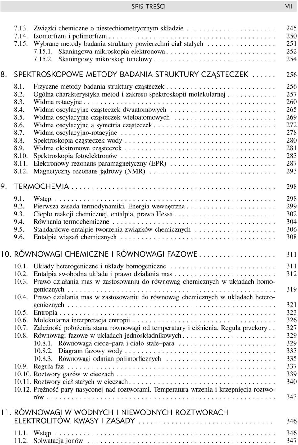 SPEKTROSKOPOWE METODY BADANIA STRUKTURY CZĄSTECZEK...... 256 8.1. Fizyczne metody badania struktury cząsteczek........................... 256 8.2. Ogólna charakterystyka metod i zakresu spektroskopii molekularnej.